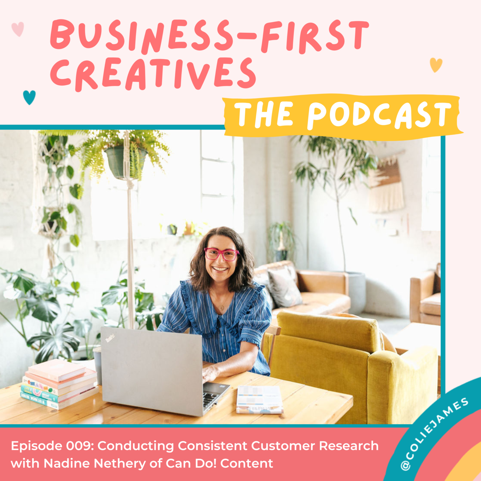 Episode 009: Conducting Consistent Customer Research - coliejames.com