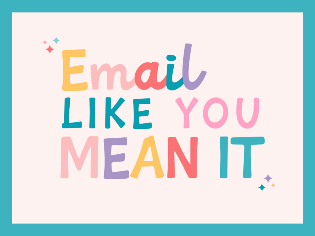 Colorful text graphic reading Email Like You Mean It, promoting better client emails with personality.